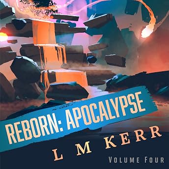 Reborn: Apocalypse, Volume 4 Audiobook by L. M. Kerr episode artwork