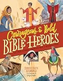 Courageous and Bold Bible Heroes: 50 True Stories of Daring Men and Women of God