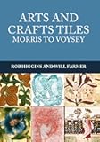 Arts and Crafts Tiles: Morris to Voysey