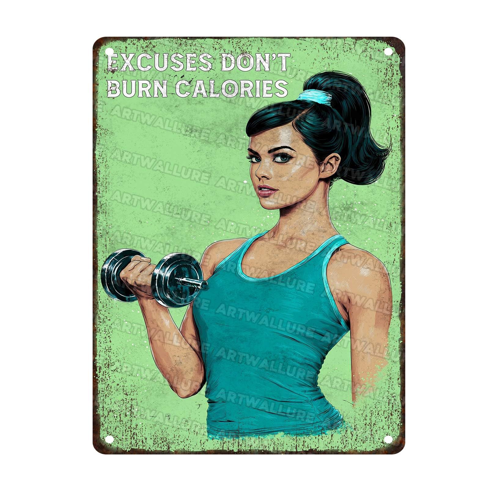 Excuses Don't Burn Calories Metal Tin Sign Gym Wall Art Rustic Home Gym Decor Have Fitness Studio Sign Vintage Metal Decor 12x16Inch