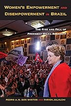 Women's Empowerment and Disempowerment in Brazil: The Rise and Fall of President Dilma Rousseff
