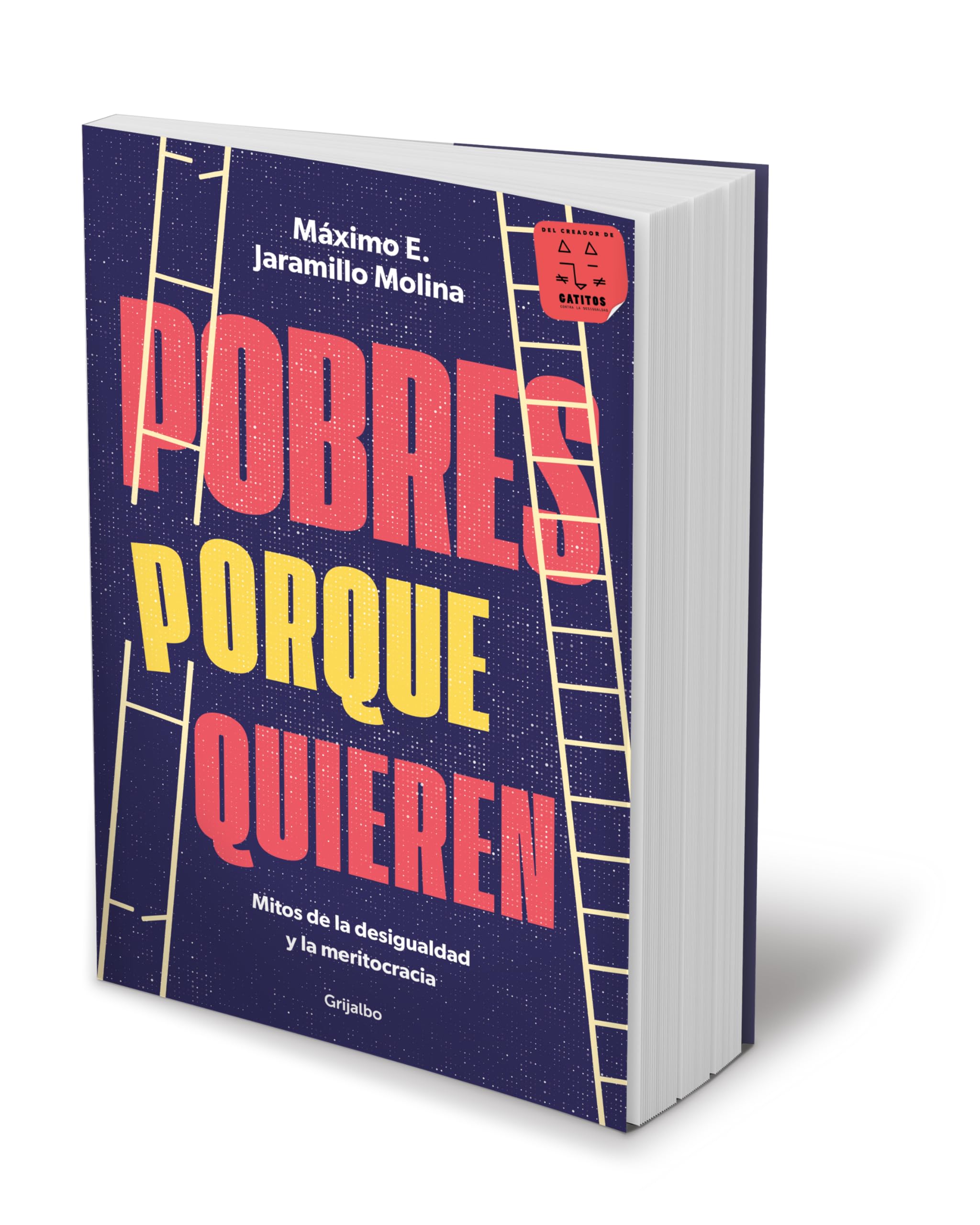 Pobres porque quieren. Mitos de la desigualdad y la meritocracia /Poor Because T hey Want to Be