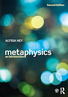 Metaphysics: An Introduction, Second Edition by Alyssa Ney | Ontology, Free Will, Modality & Contemporary Debates