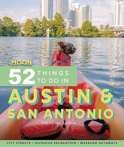 Moon 52 Things to Do in Austin & San Antonio: