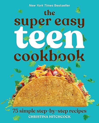 The Super Easy Teen Cookbook: 75 Simple Step-by-Step Recipes - Cooking Gifts For Teens