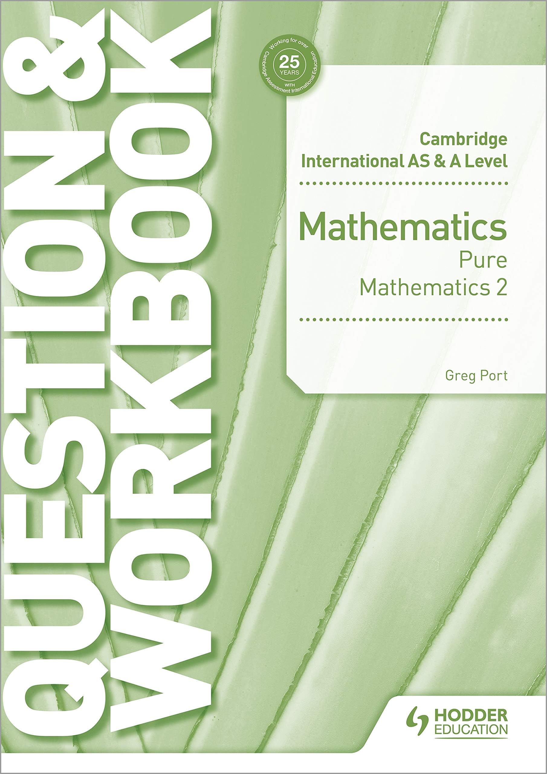 Mathematics Pure Mathematics 2 Question & Workbook: Hodder Education Group