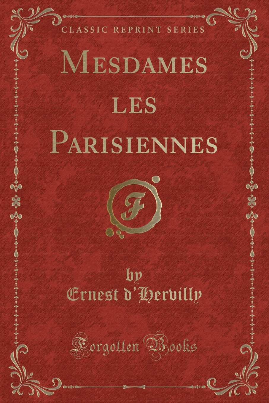 Mesdames Les Parisiennes (Classic Reprint)