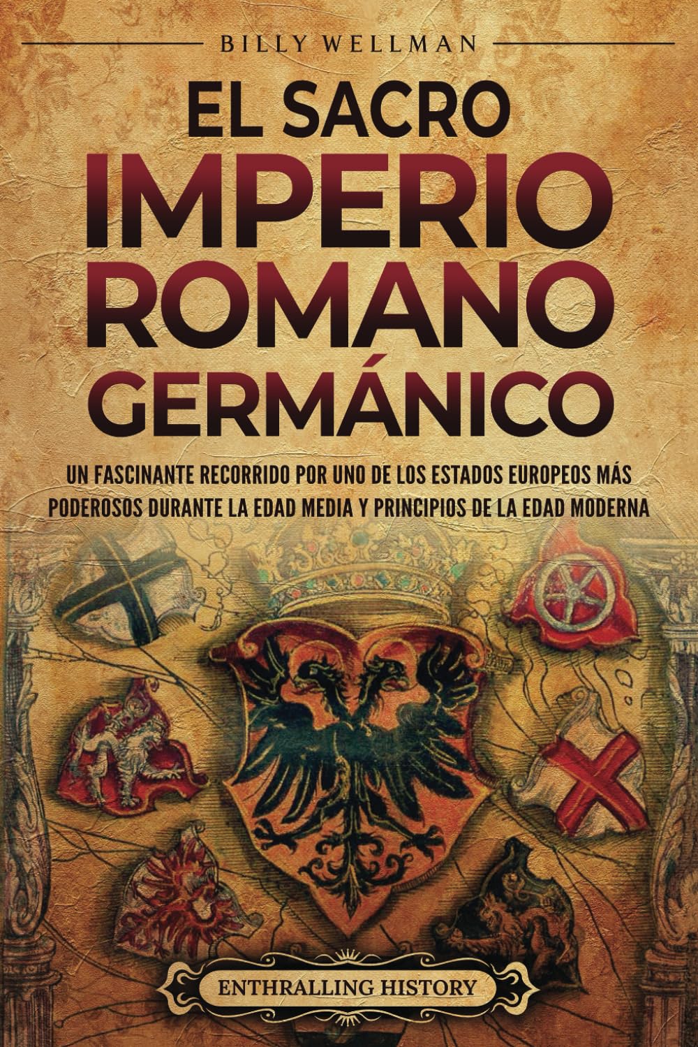 El Sacro Imperio Romano Germánico: Un fascinante recorrido por uno de los Estados europeos más poderosos durante la Edad Media y principios de la Edad Moderna (Europa)