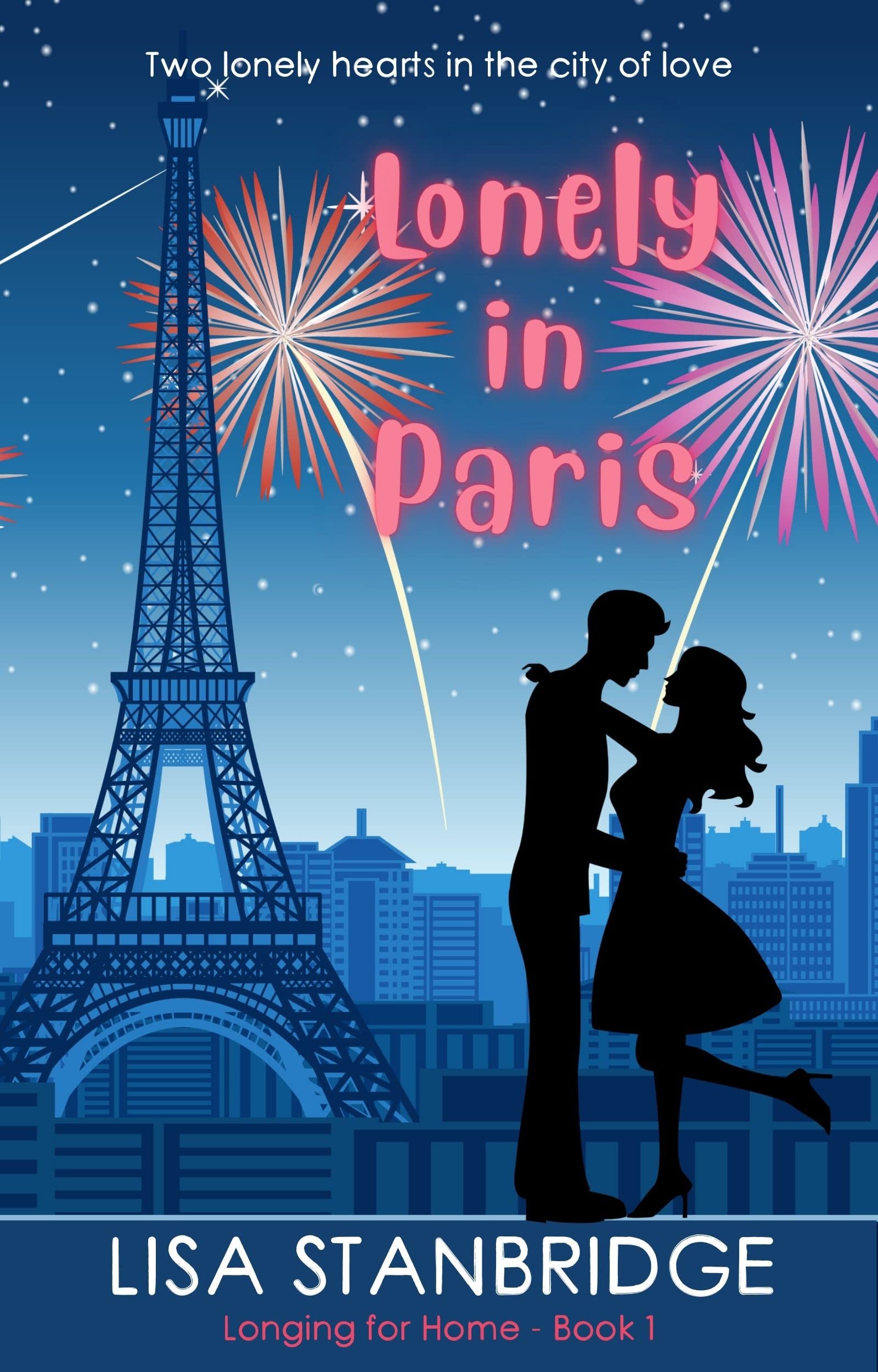 Lonely in Paris: A fun, lighthearted, billionaire romance set in the City of Love (Longing for Home Series Book 1)