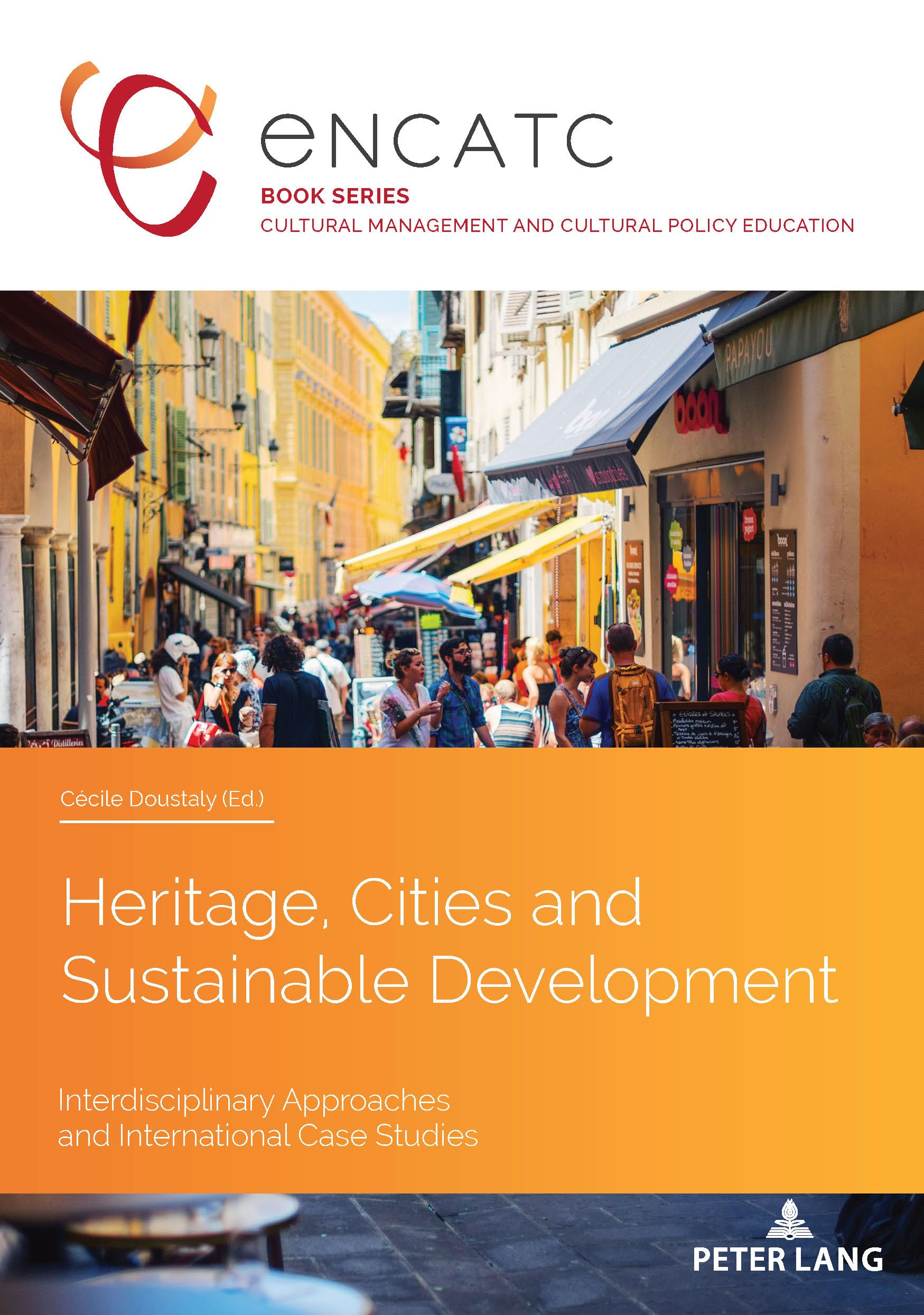 Heritage, Cities and Sustainable Development: Interdisciplinary Approaches and International Case Studies: 7 (Cultural Management and Cultural Policy Education)