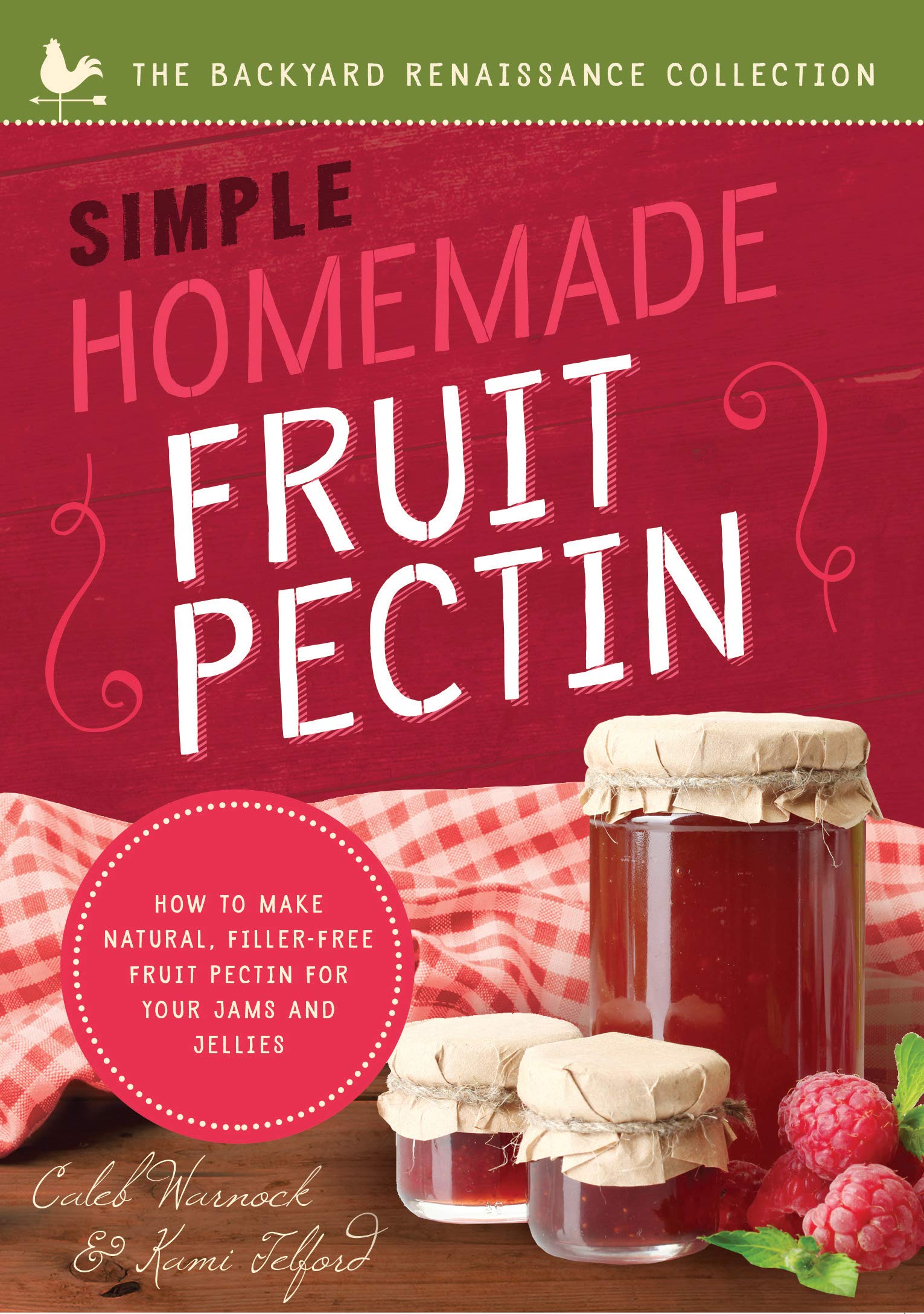 Familius Simple Homemade Fruit Pectin: How to Make Natural, Filler-Free Fruit Pectin for Your Jams and Jellies (Backyard Renaissance Collection)