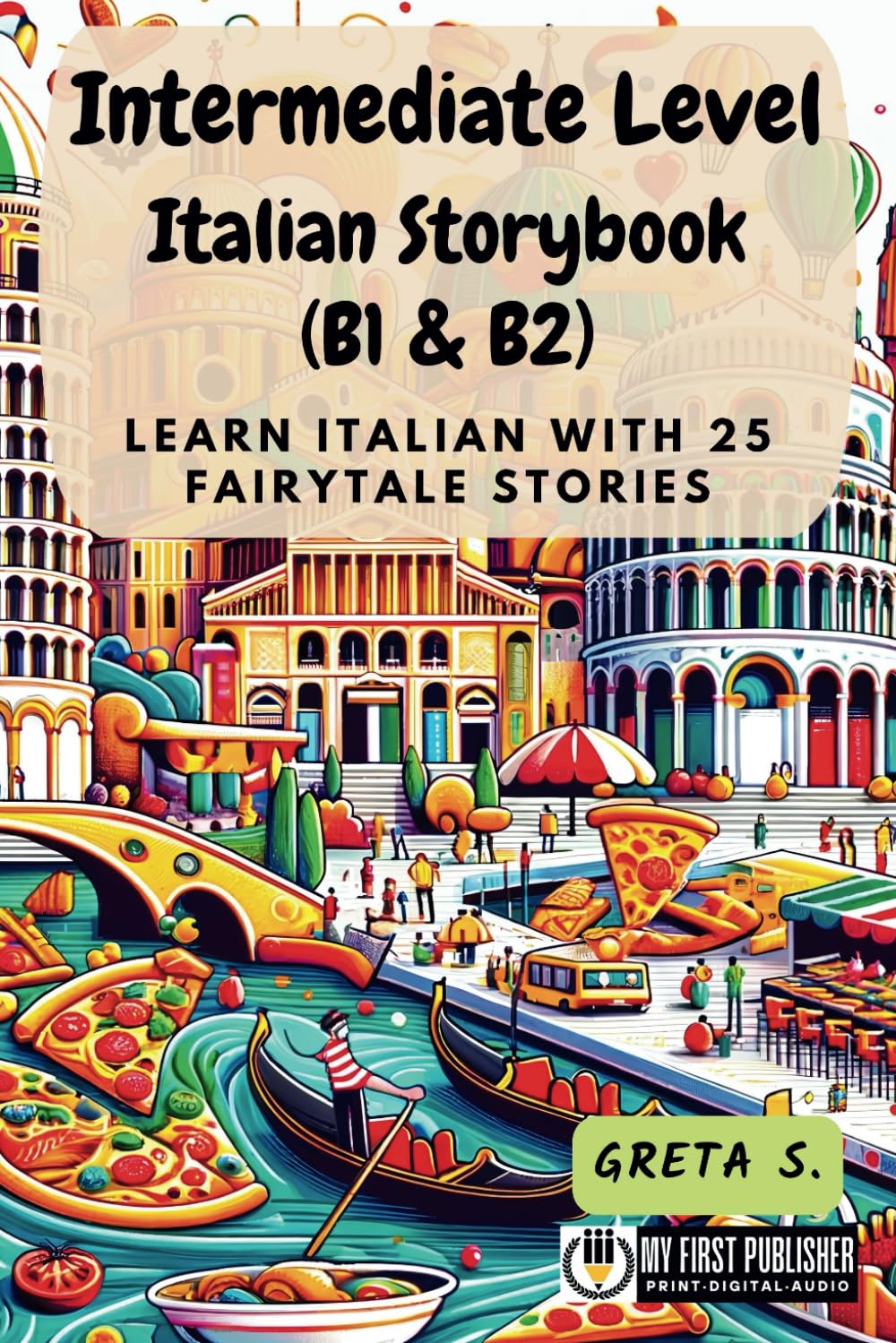 Intermediate Level Italian Storybook (B1 & B2): Learn Italian with 25 Fairytale Stories (Learning Italian with Ease)
