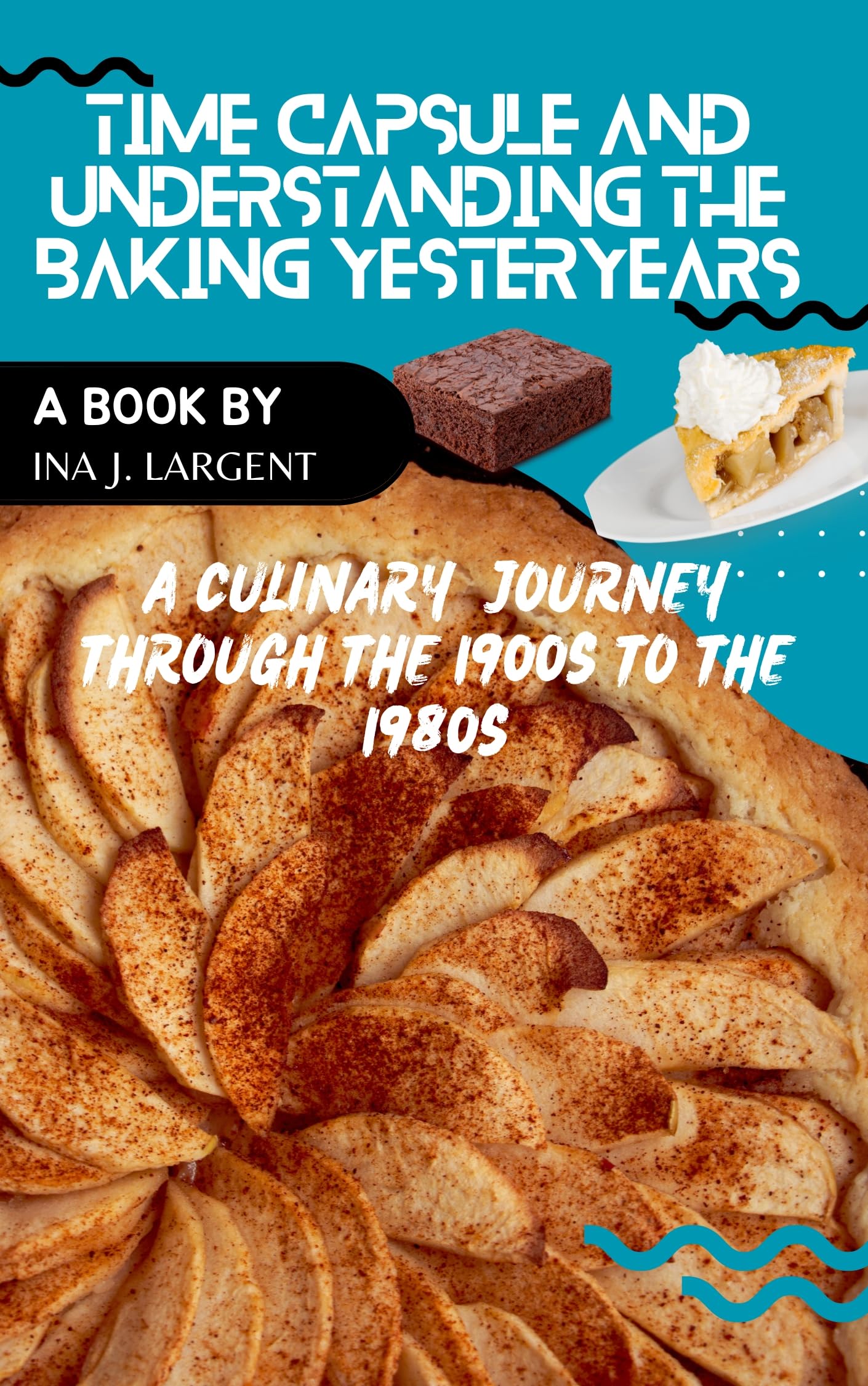 Time Capsule and Understanding Baking Yesteryears: A Culinary Journey through the 1900s to the 1980s