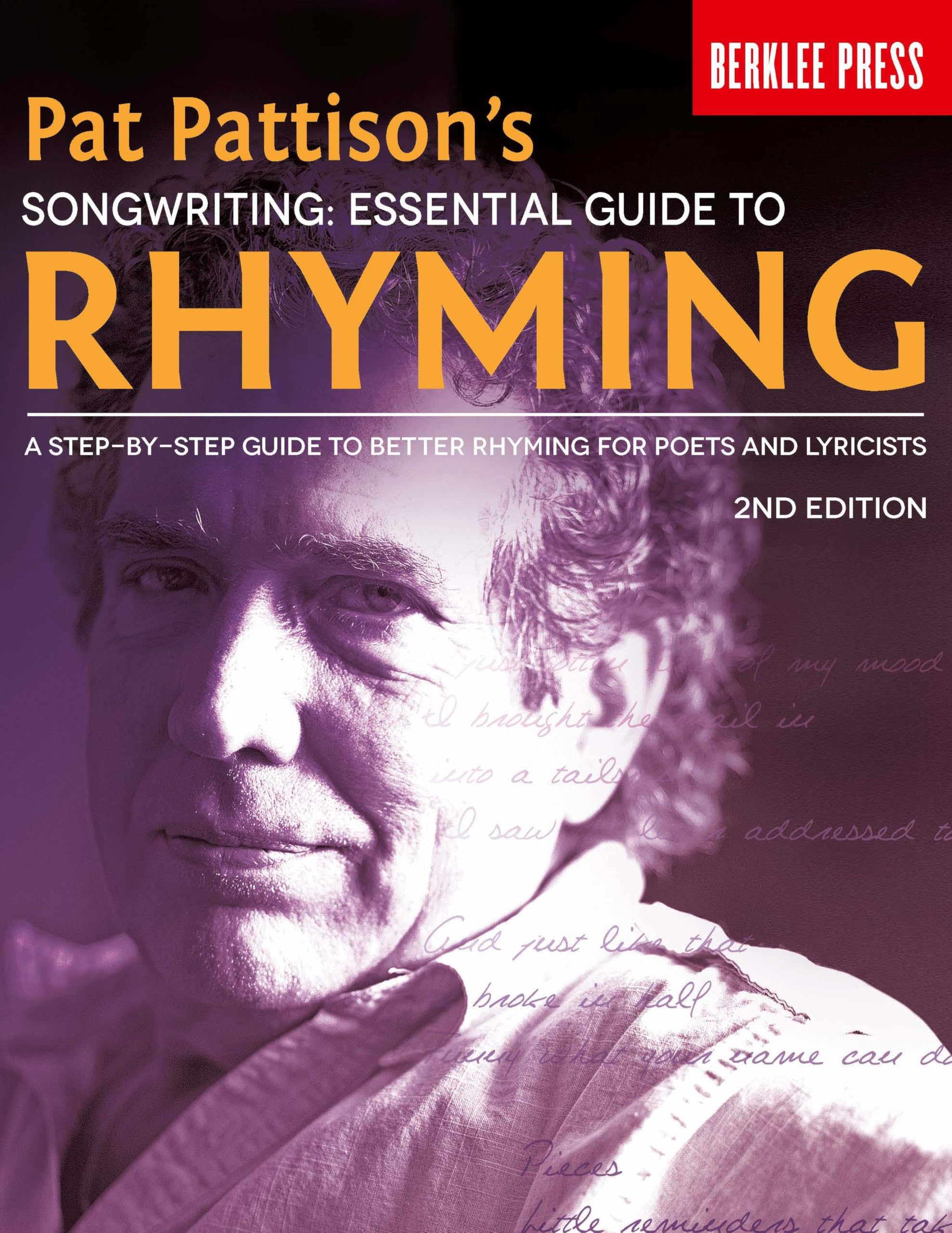 Pat Pattisons Songwriting Essential Guide to Rhyming | Step-by-Step Lyric Writing Book for Poets and Songwriters | Improve Rhyme Techniques and Wordplay | Berklee Press Second Edition