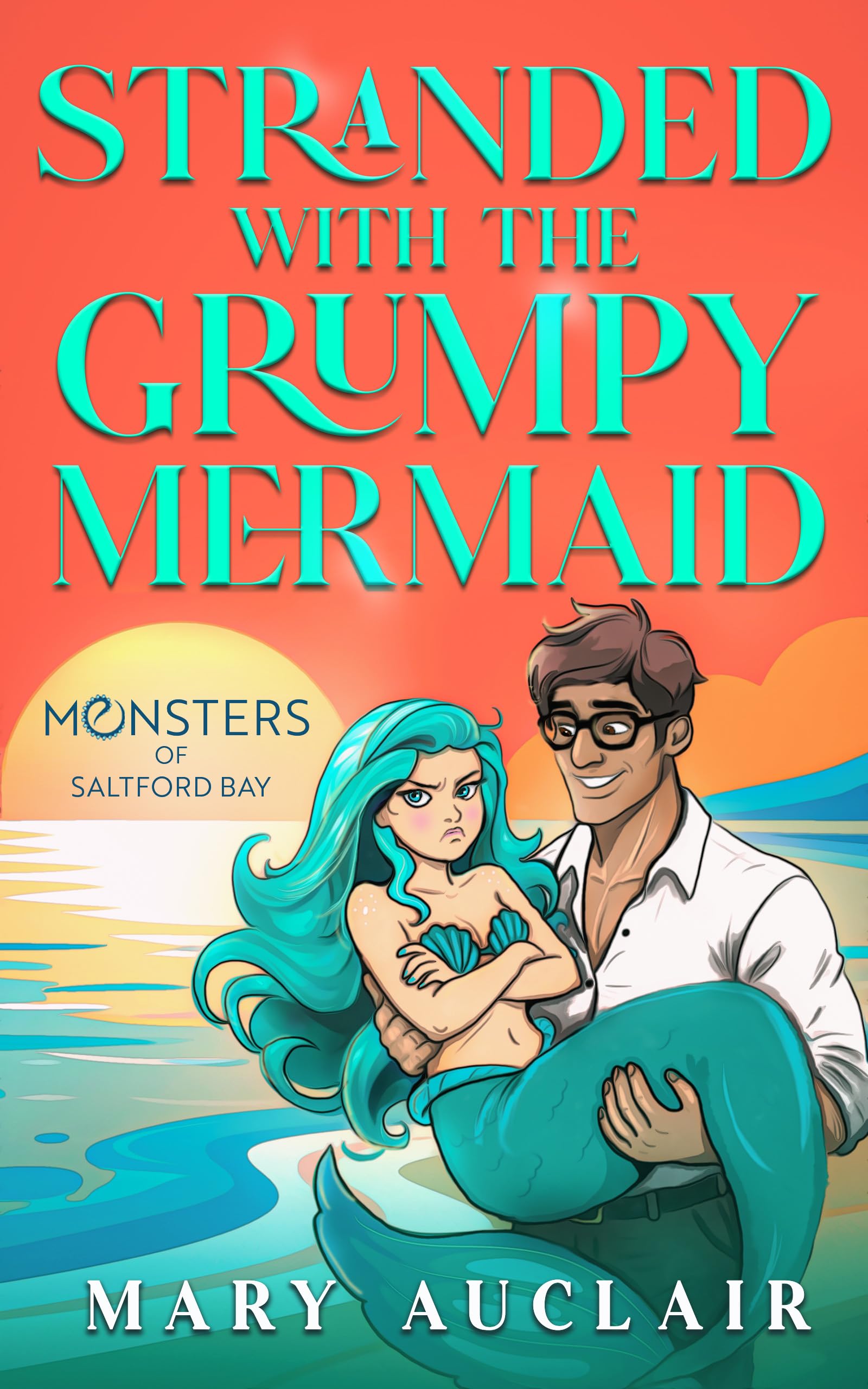 Stranded With The Grumpy Mermaid (Monsters Of Saltford Bay)