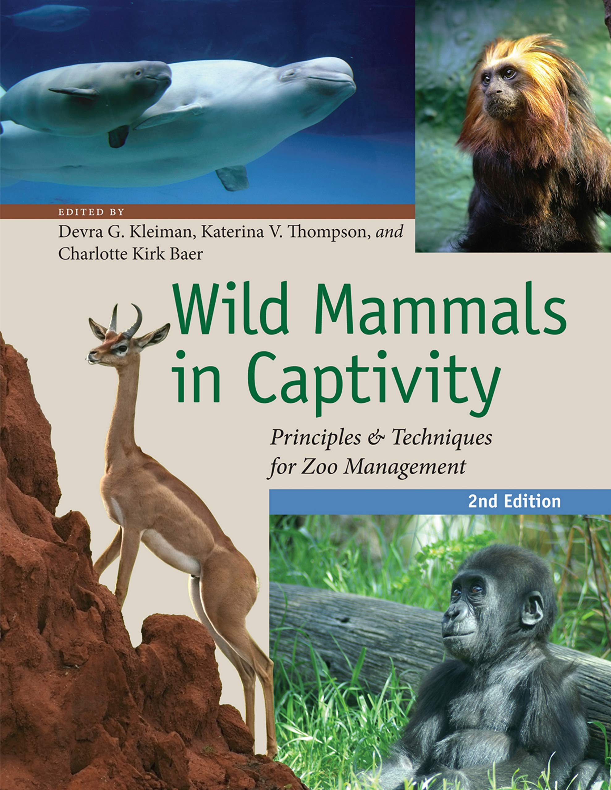 Wild Mammals in Captivity: Principles and Techniques for Zoo Management, Second Edition