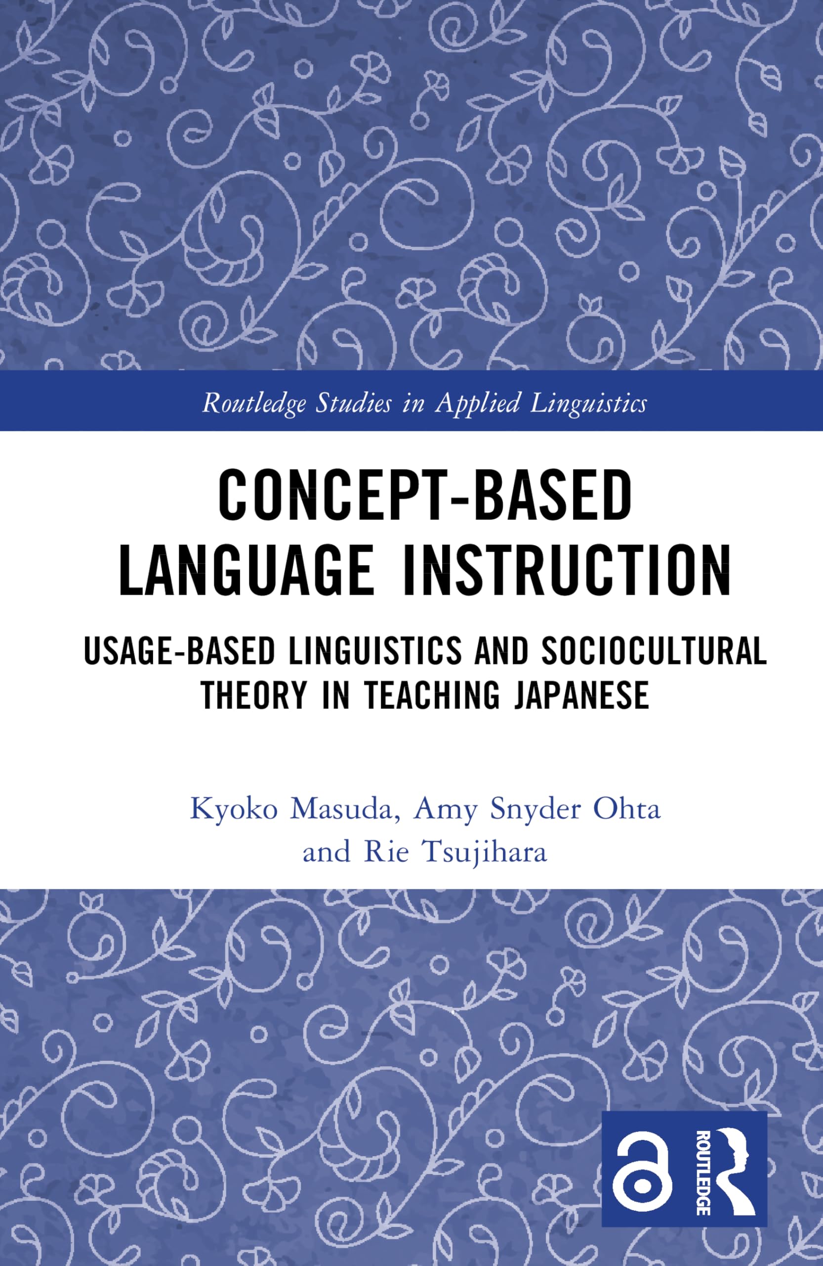 Concept-based Language Instruction: Usage-based Linguistics and Sociocultural Theory in Teaching Japanese (Routledge Studies in Applied Linguistics)