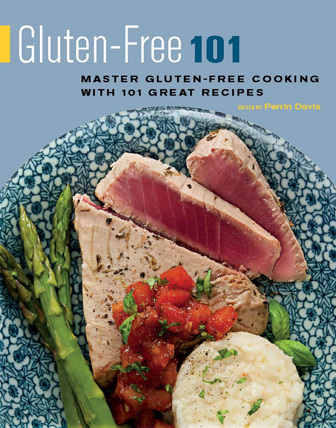 Gluten-Free 101: Master Gluten-Free Cooking with 101 Great Recipes (101 Recipes)