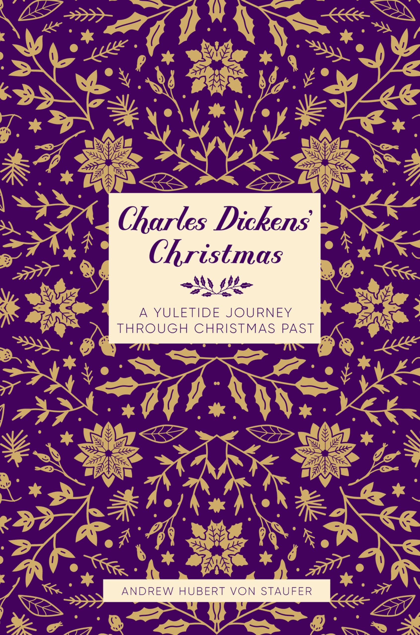 Charles Dickens' Christmas: A Yuletide Journey through Christmas Past (Literary Christmas)