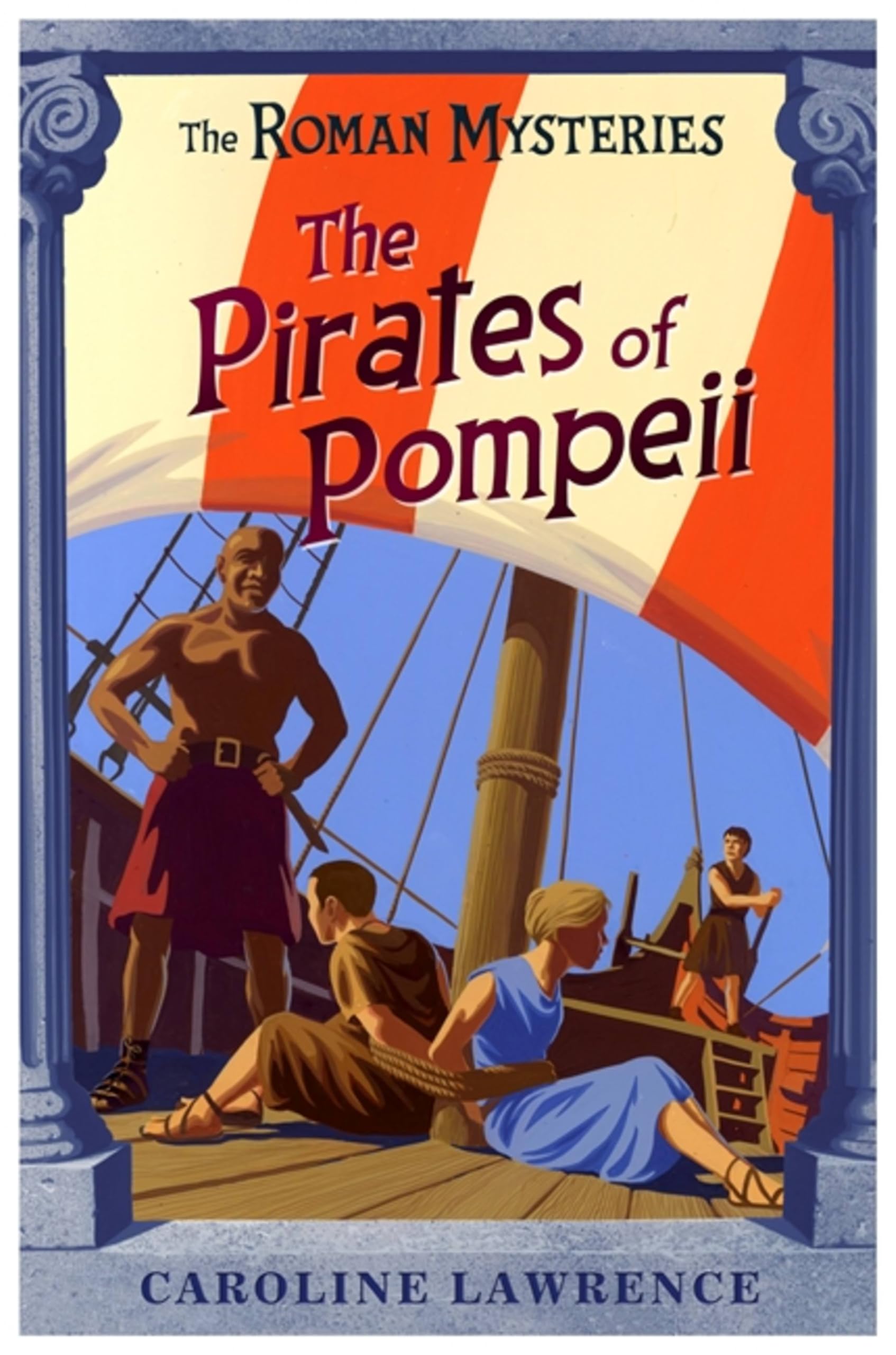 The Roman Mysteries: The Pirates of Pompeii: Book 3,Caroline Law