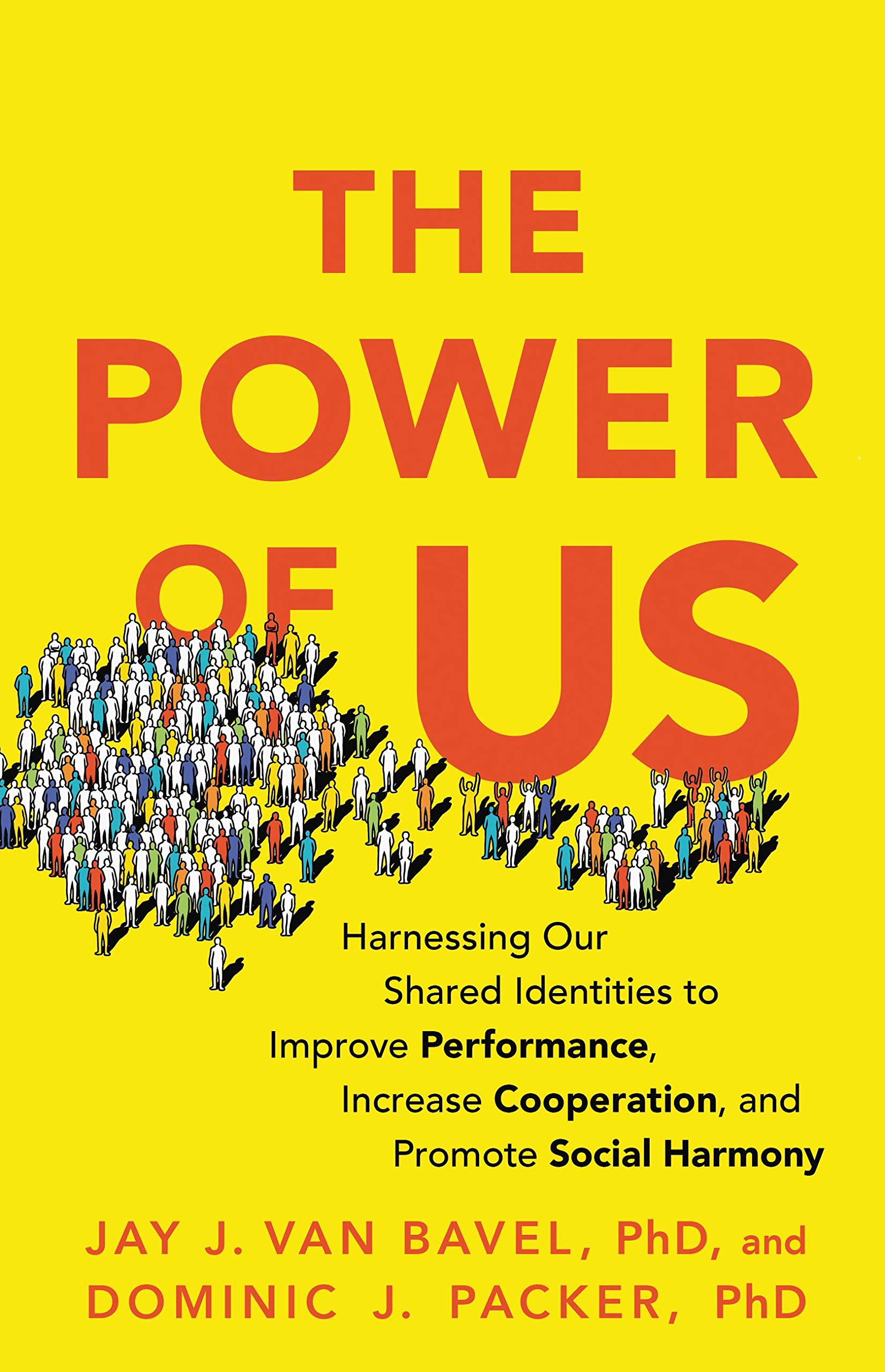 The Power of Us: Harnessing Our Shared Identities to Improve Performance, Increase Cooperation, and Promote Social Harmony