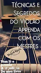 Técnicas e Segredos do Violão: Aprenda com os Mestres