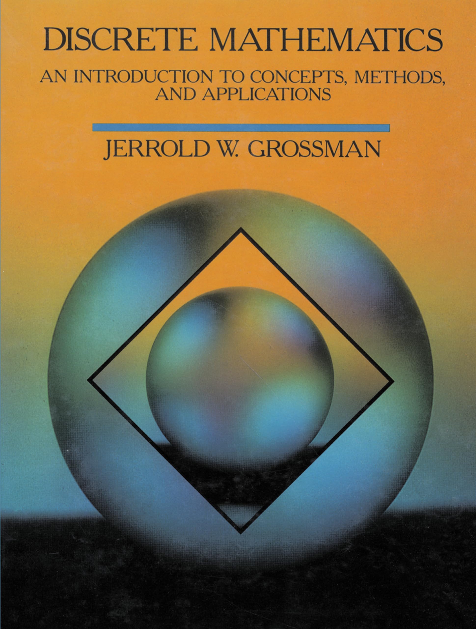 Discrete Mathematics: An Introduction to Concepts, Methods, and Applications