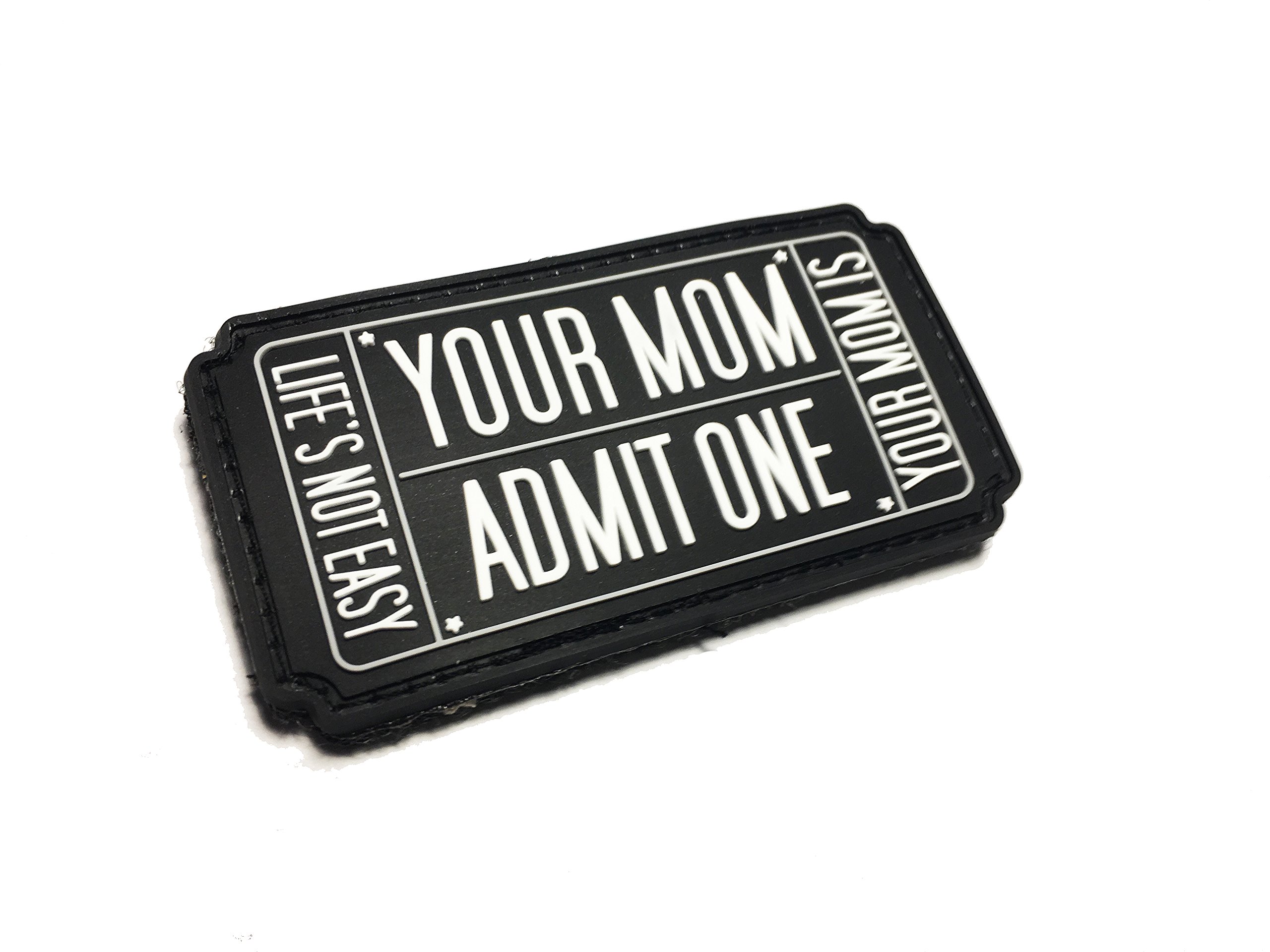 Your mom Admit one, Life is not Easy, Your mom is PVC (Hook and Loop) Morale Patch