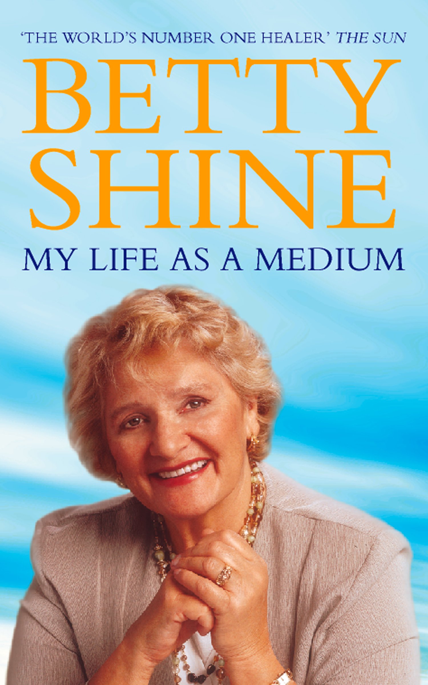 My Life As a Medium: The Biography of a Famous Healer Exploring the Supernatural Other Side