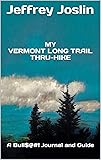 My Vermont Long Trail Thru-Hike: A Bull$@#! Journal and Guide