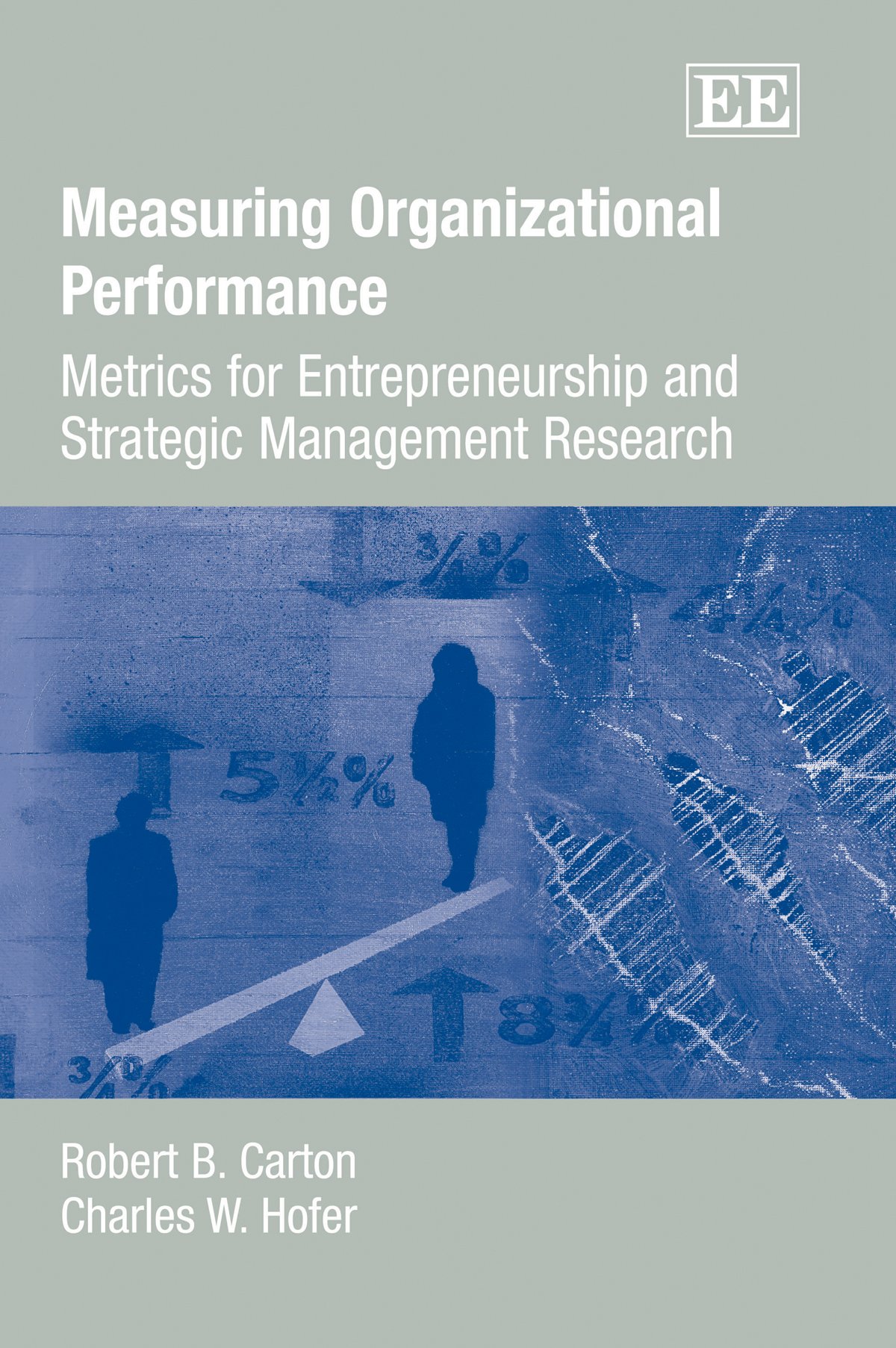 Measuring Organizational Performance: Metrics for Entrepreneurship and Strategic Management Research