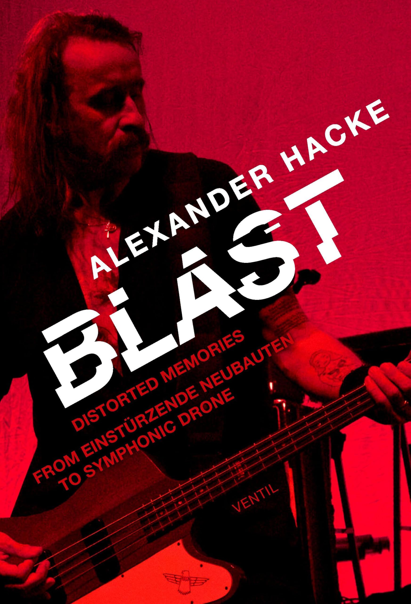 Blast: Distorted Memories - From Einstðrzende Neubauten to