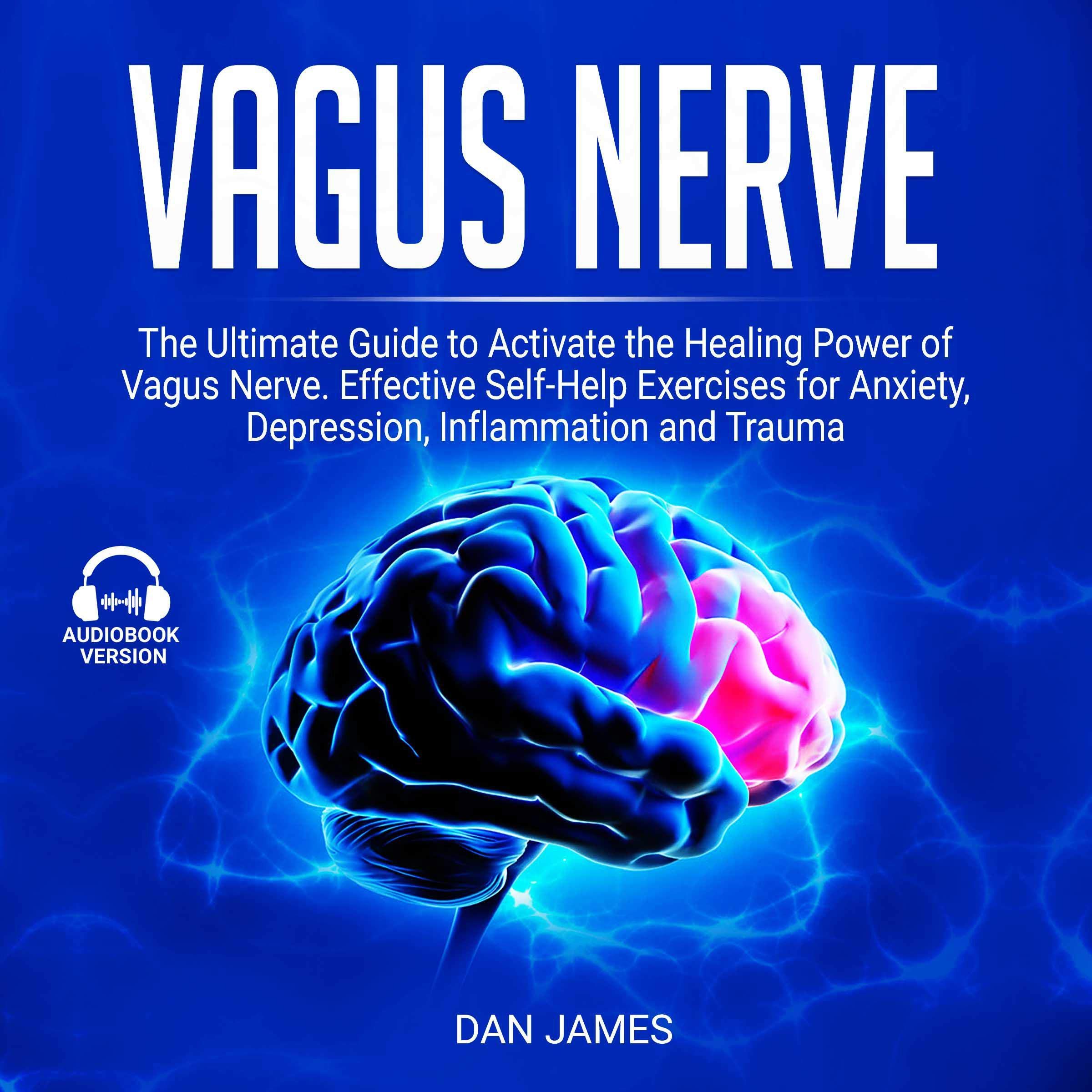 Vagus Nerve: The Ultimate Guide to Activate the Healing Power of Vagus Nerve