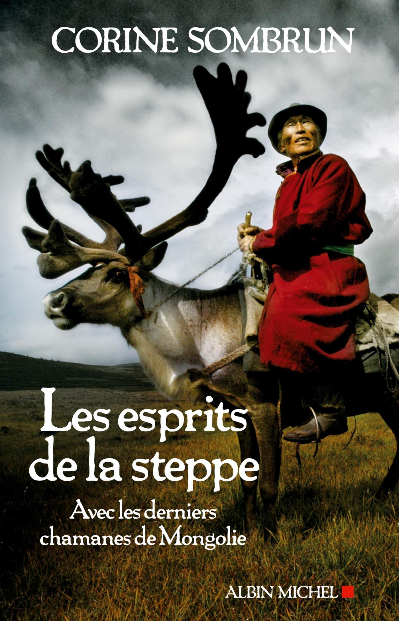 Les Esprits de la steppe: Avec les derniers chamanes de Mongolie