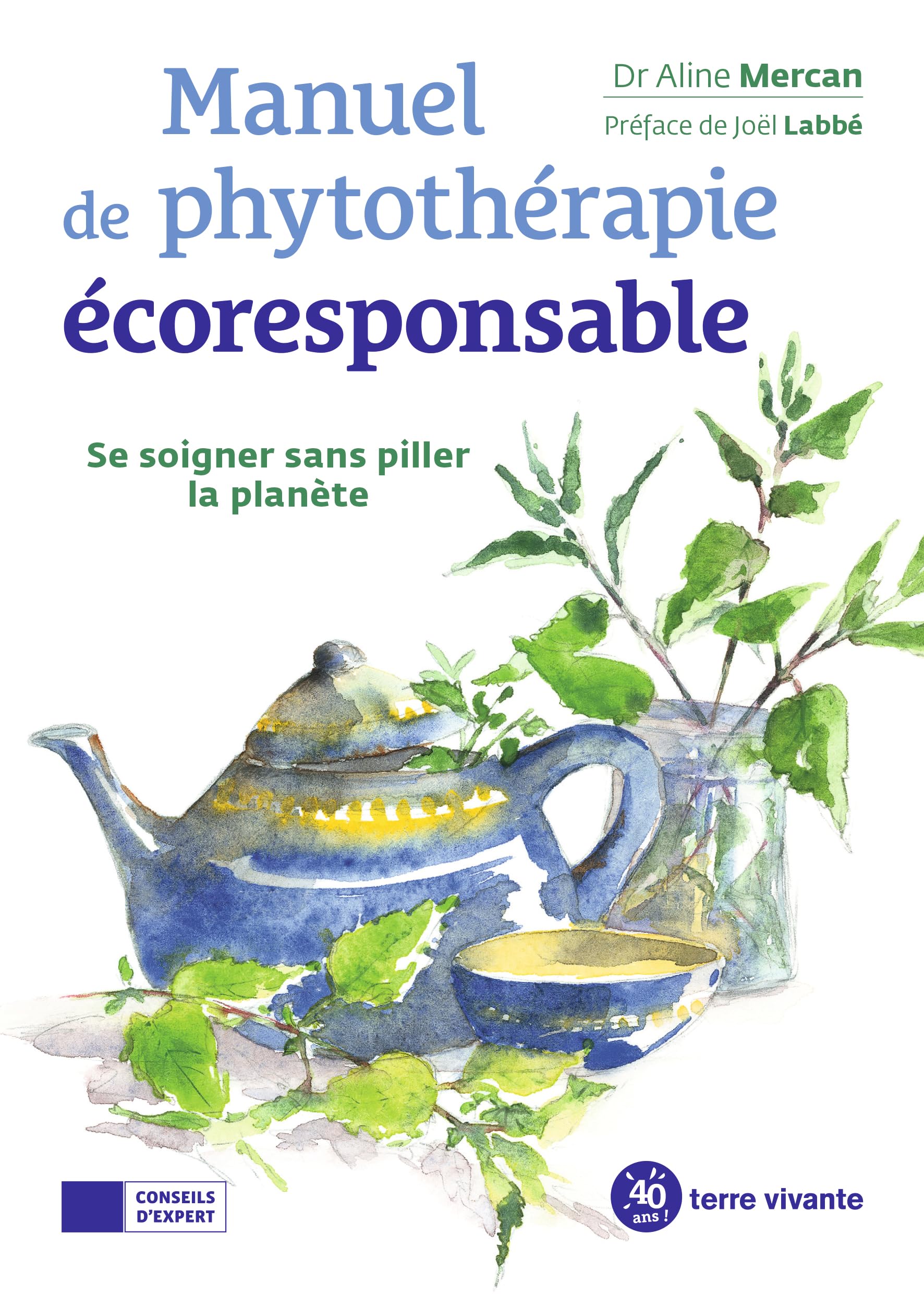 Manuel de phytothérapie écoresponsable: Se soigner sans piller la planète