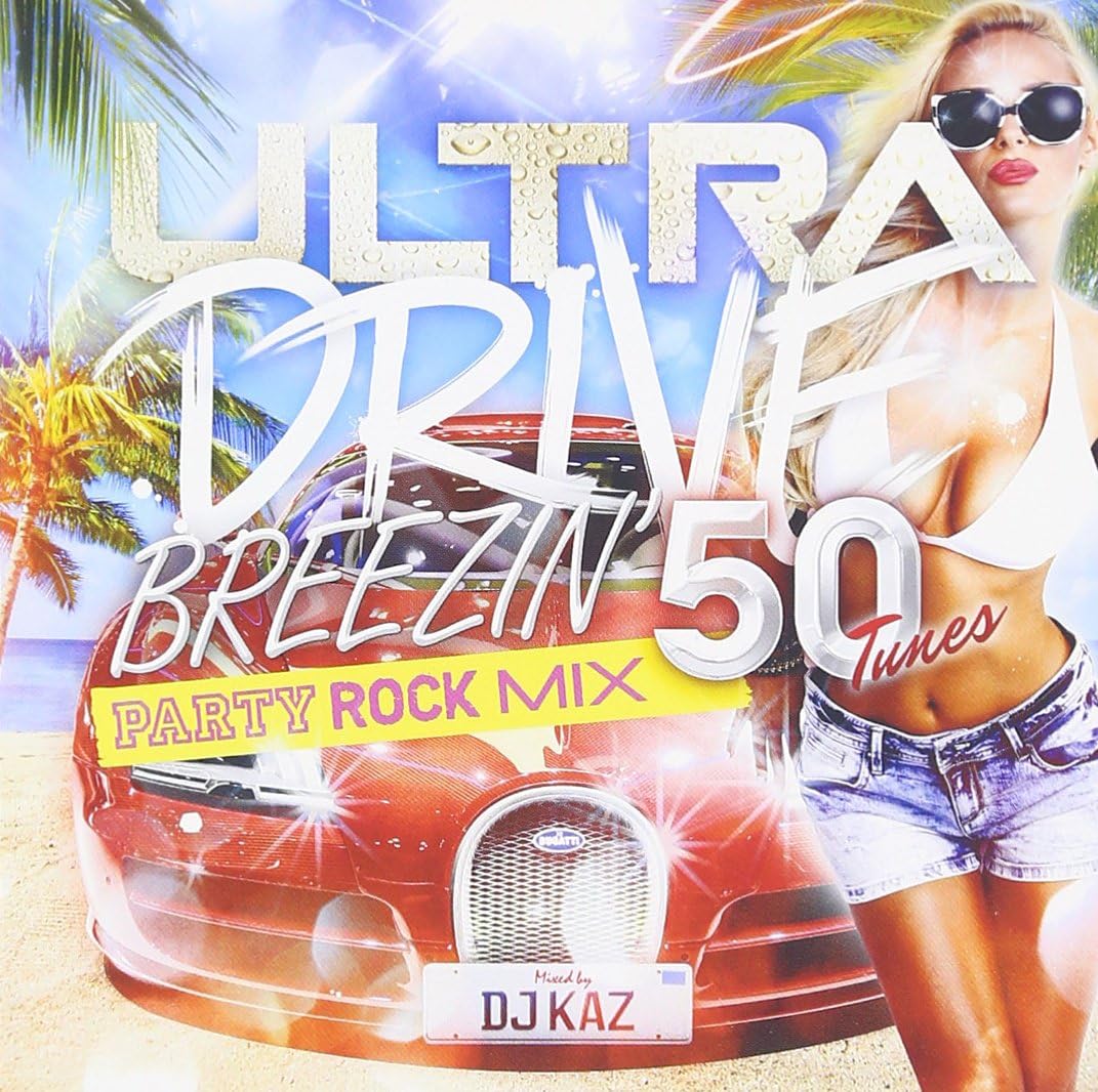 ULTRA DRIVE BREEZIN PARTY ROCK MIX 50TUNES mixed by DJ KAZ