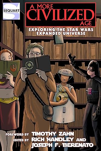 A More Civilized Age: Exploring the Star Wars Expanded Universe (Sequart Star Wars Books)