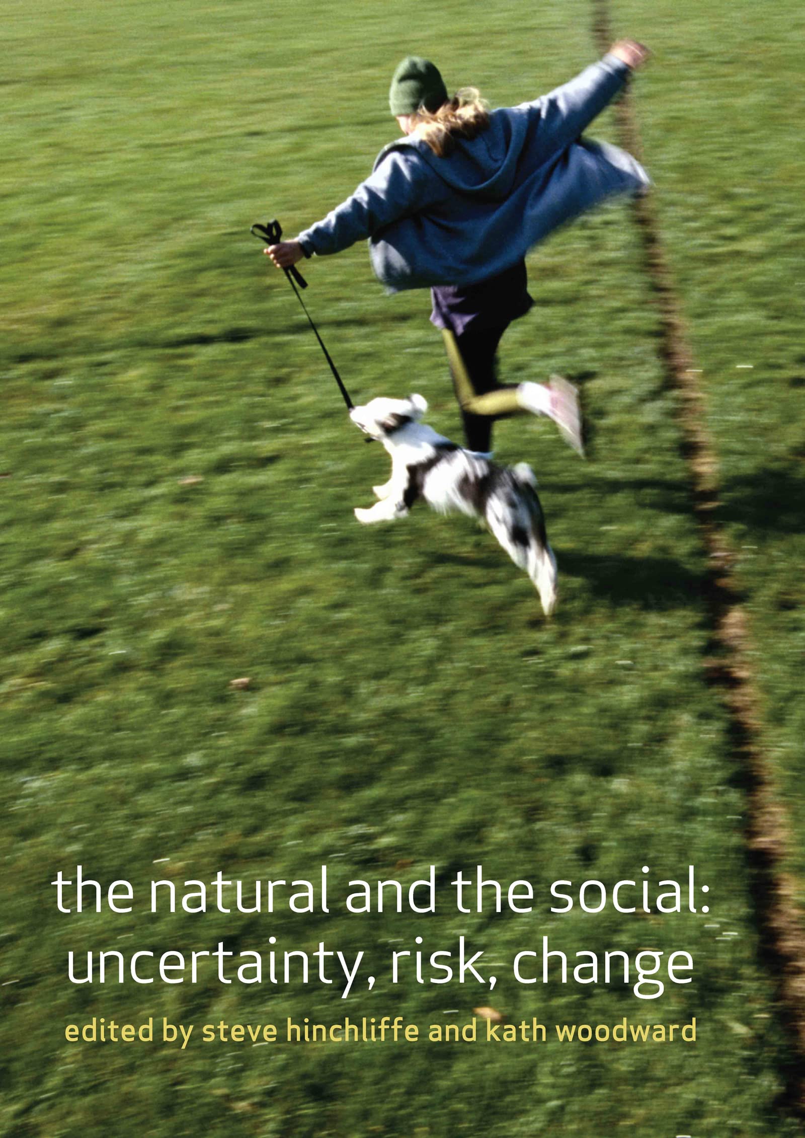 The Natural and the Social: Uncertainty, Risk, Change: Volume 2 (Understanding Social Change)