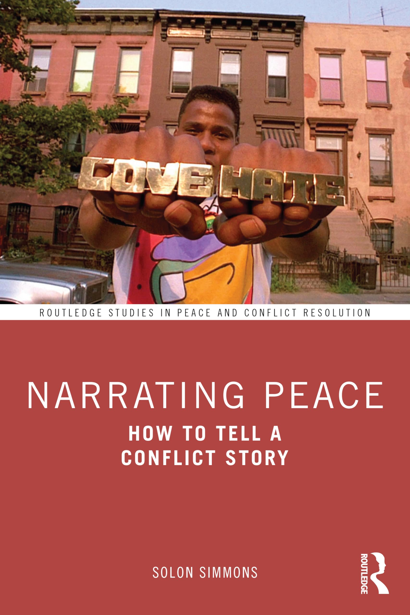 Narrating Peace: How to Tell a Conflict Story (Routledge Studies in Peace and Conflict Resolution)