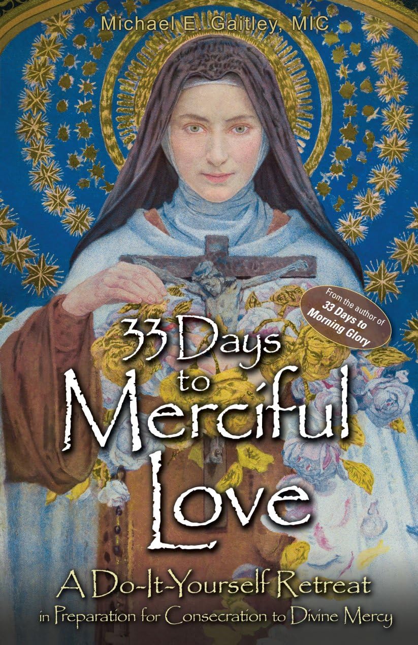 33 Days to Merciful Love: A Do-It-Yourself Retreat in Preparation for Marian Consecration