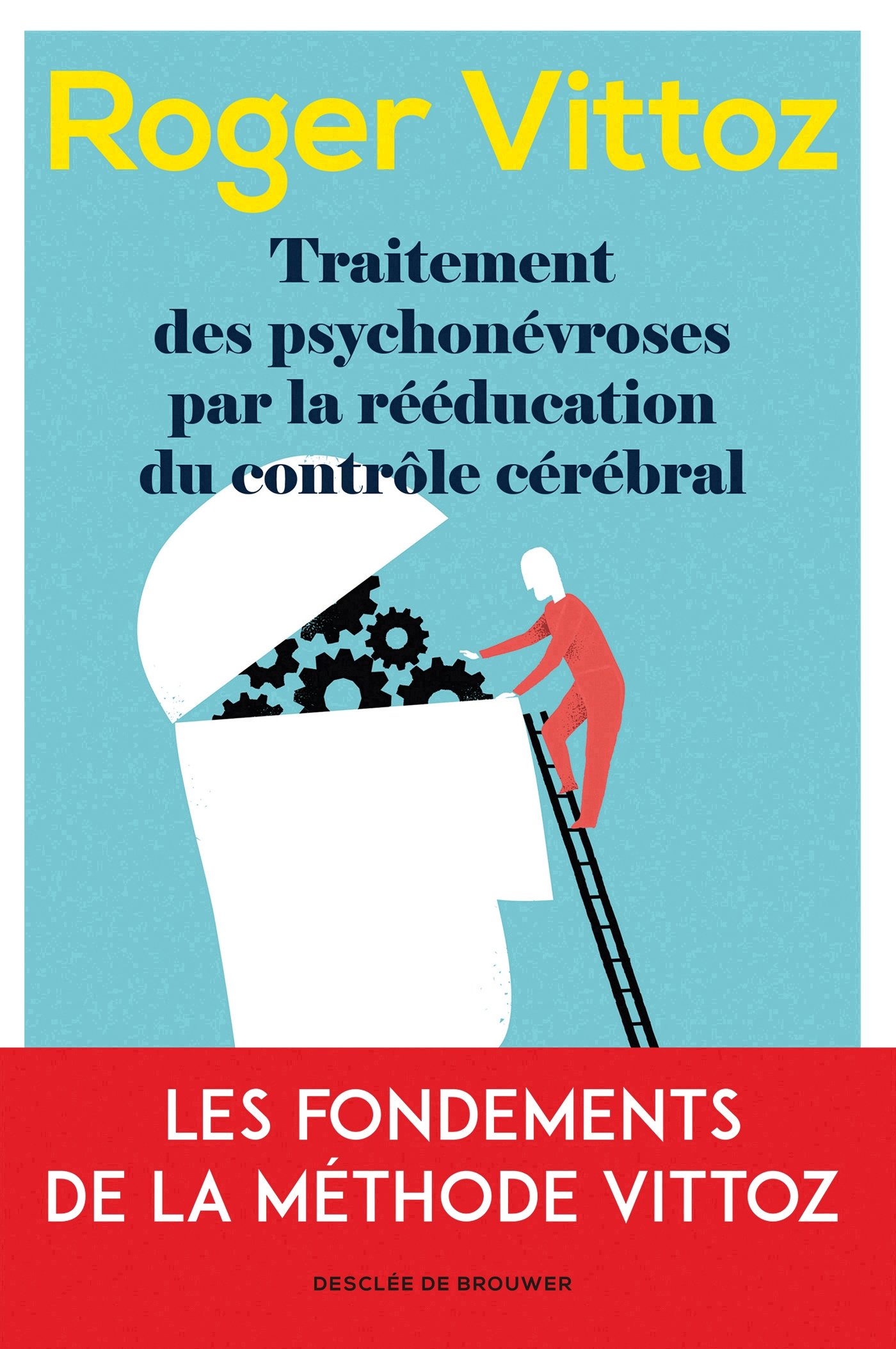 Traitement des psychonévroses par la rééducation du contrôle cérébral: Le Vittoz aujourd'hui
