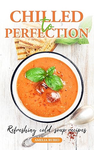 Chilled to Perfection: Refreshing Cold Soup Recipes