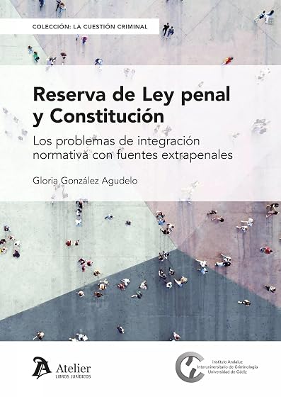 Reserva de Ley Penal y Constitución.los Problemas de Integración Norma