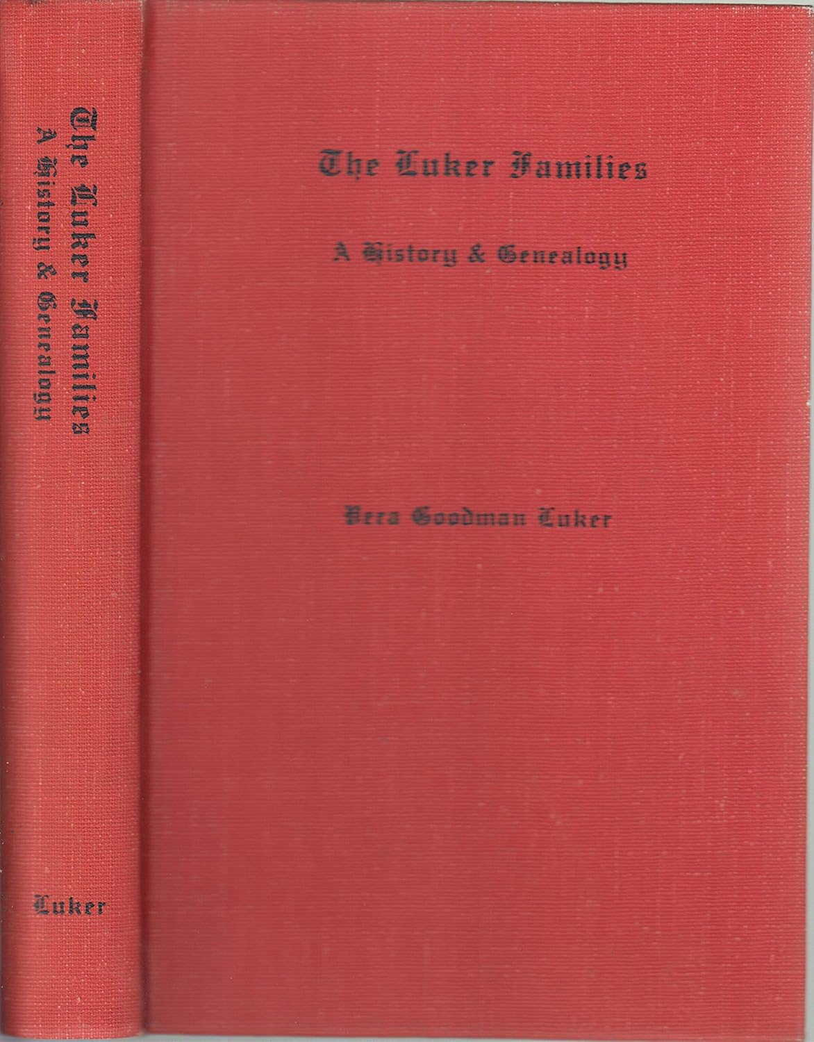 The Luker Families A History & Genealogy Vera Goodman Luker Amazon