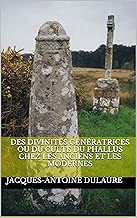 Download Des divinités génératrices ou du culte du phallus chez les anciens et les modernes PDF