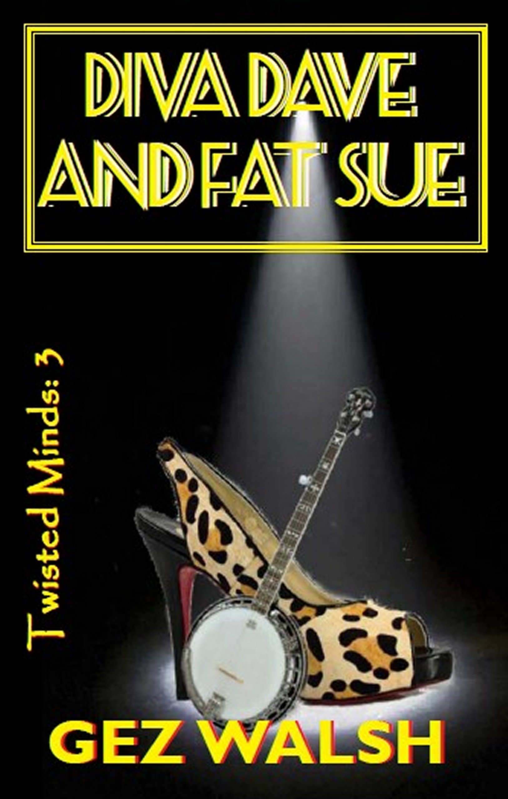 Diva Dave and Fat Sue (Twisted Minds Book 3)