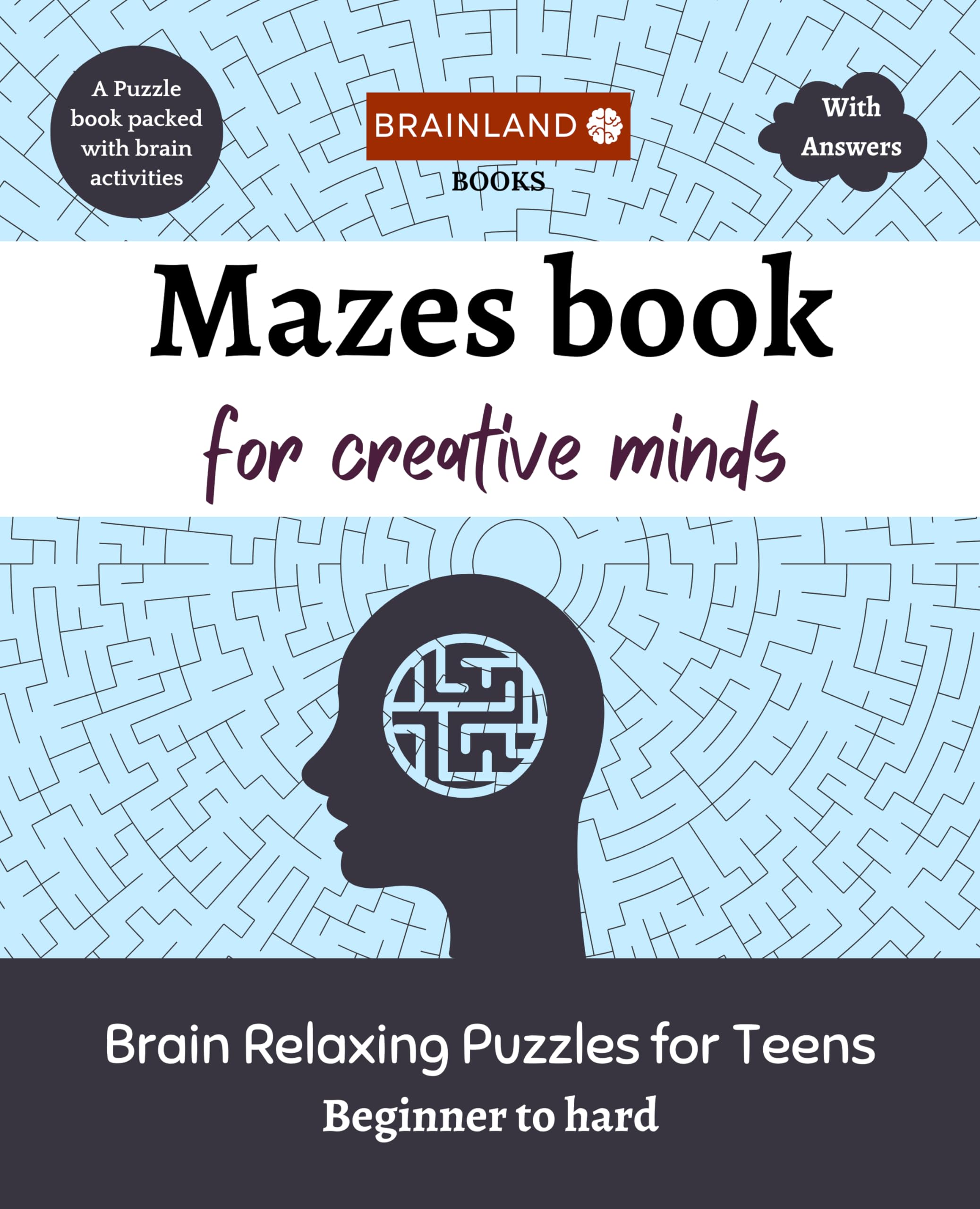 Mazes book for Creative minds: Brain Relaxing Puzzles Book for Teens - Brain Games - Beginner to Hard