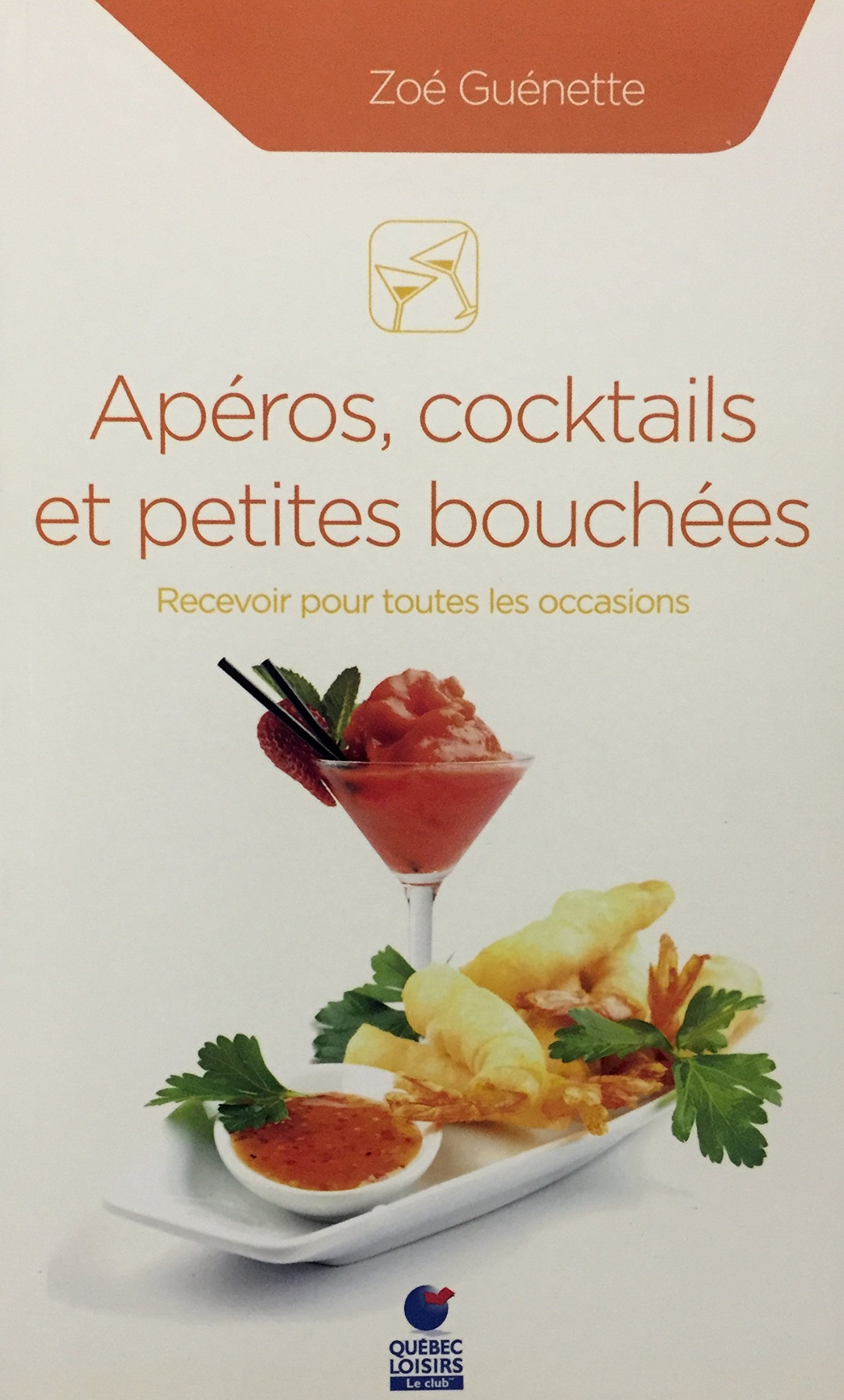 Apéros, cocktails et petites bouchées [Paperback] Zoé Guénette