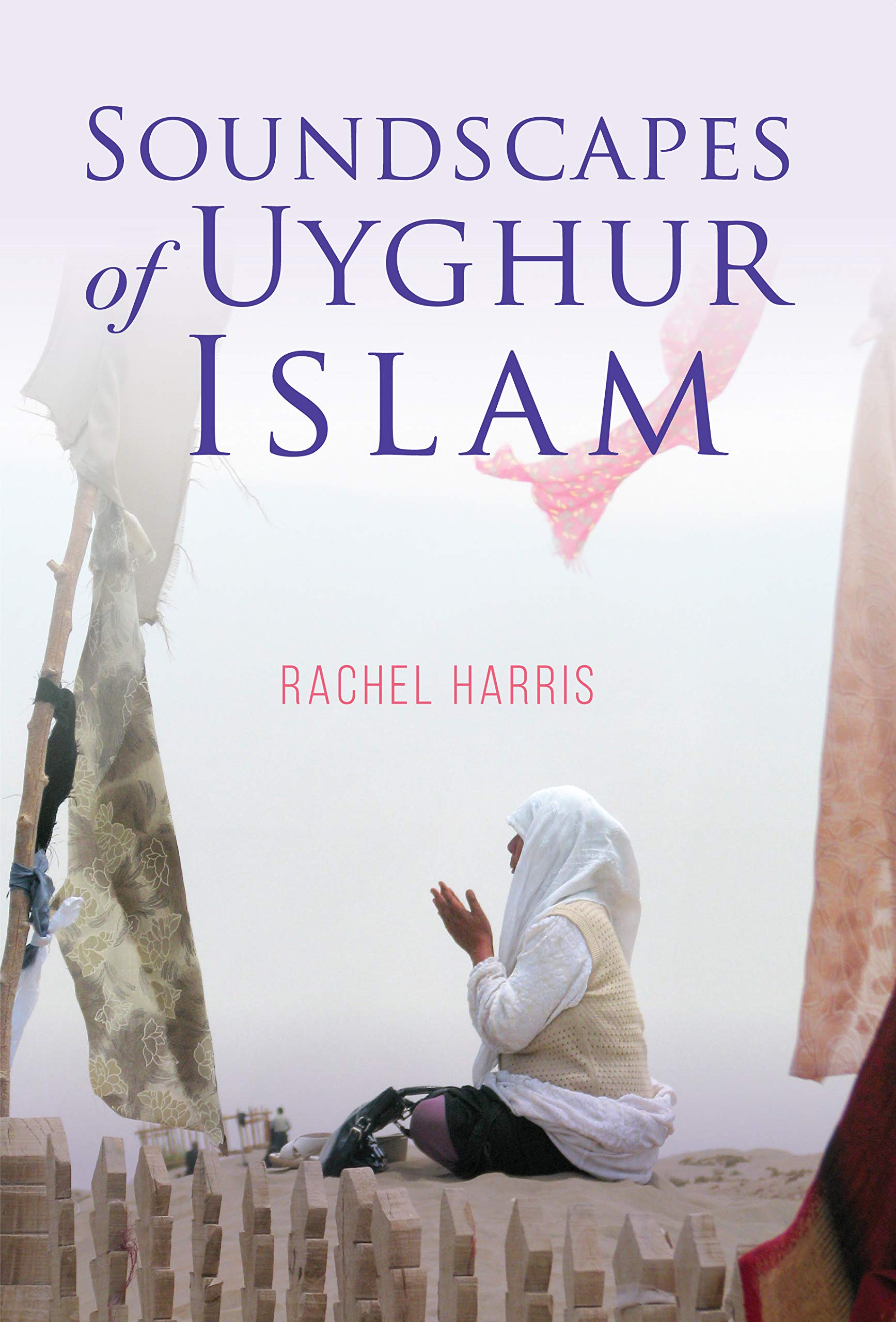 Soundscapes of Uyghur Islam voyage sonore et méditation chez soi