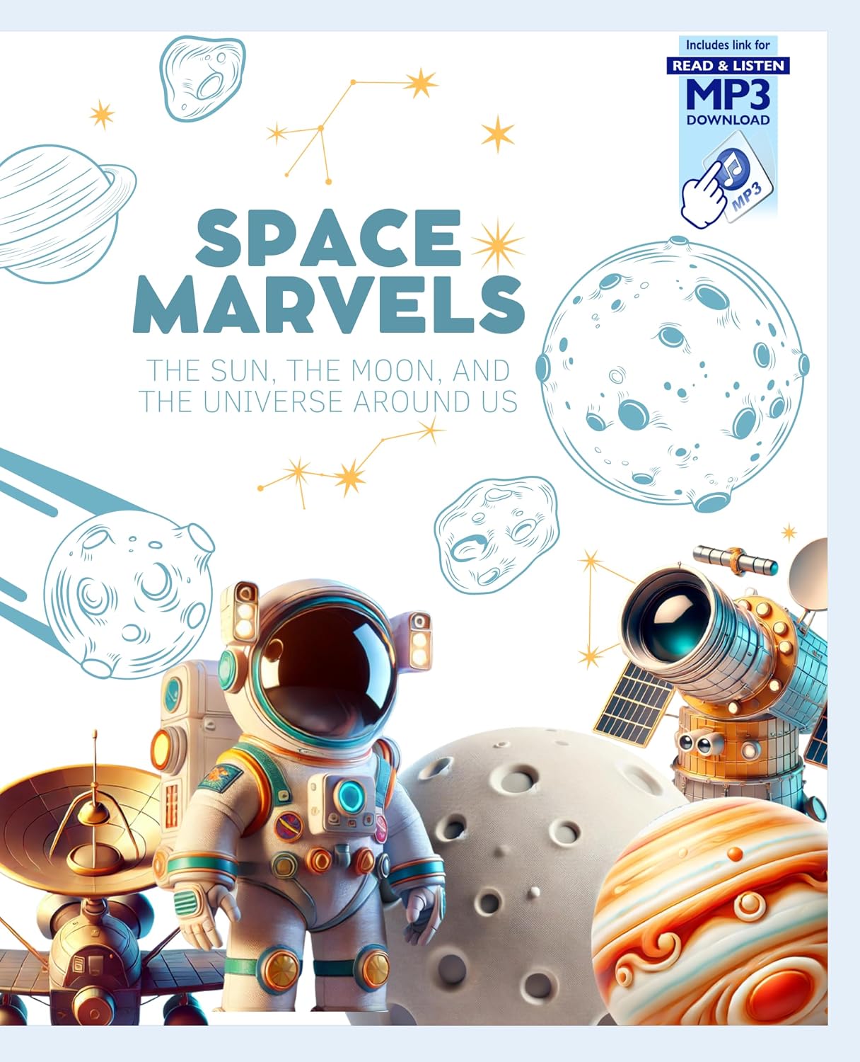 Space Marvels the Sun the Moon the Universe Around Us: Amazing Facts about the Solar System and Deep Space 6-10 years old